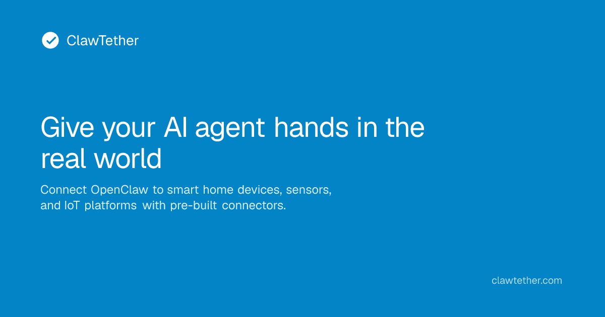 ClawTether — Give your AI agent hands in the real world